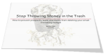 Download your free ebook: Stop Throwing Money in the Trash